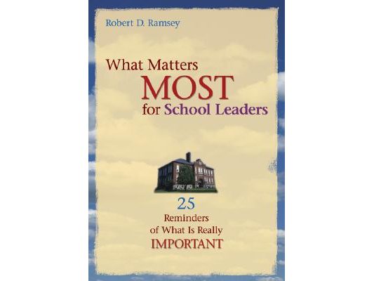 What Matters Most for School Leaders: 25 Reminders of What Is Really Important