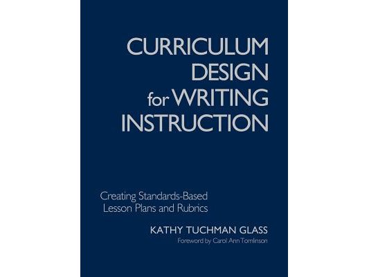 Curriculum Design for Writing Instruction: Creating Standards-Based Lesson Plans and Rubrics