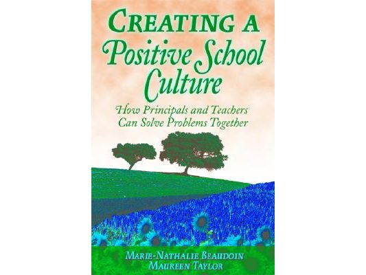Creating a Positive School Culture: How Principals and Teachers Can Solve Problems Together
