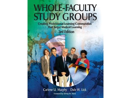Whole-Faculty Study Groups: Creating Professional Learning Communities That Target Student Learning