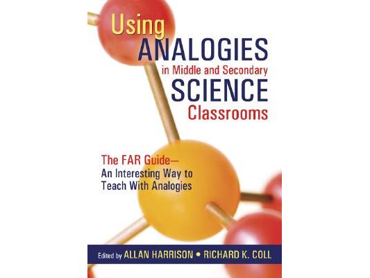 Using Analogies in Middle and Secondary Science Classrooms: The Far Guide - An Interesting Way to Teach with Analogies