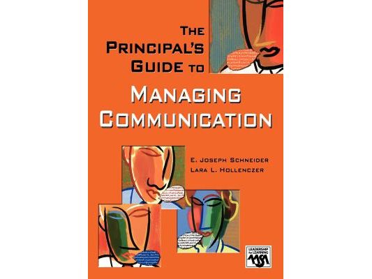 The Principal′s Guide to Managing Communication