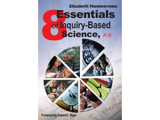 Eight Essentials of Inquiry-Based Science, K-8