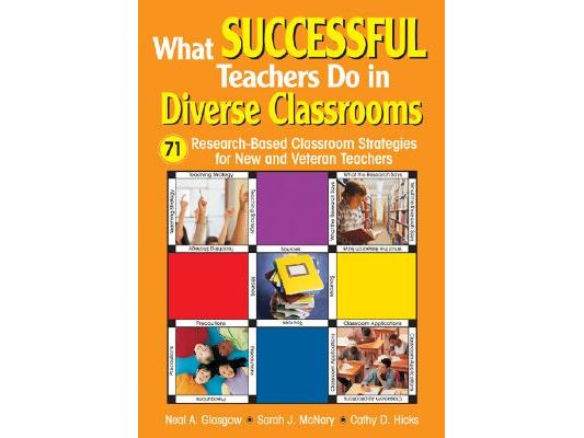 What Successful Teachers Do in Diverse Classrooms: 71 Research-Based Classroom Strategies for New and Veteran Teachers
