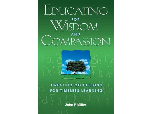 Educating for Wisdom and Compassion: Creating Conditions for Timeless Learning