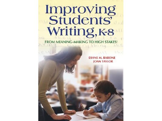Improving Students′ Writing, K-8: From Meaning-Making to High Stakes!