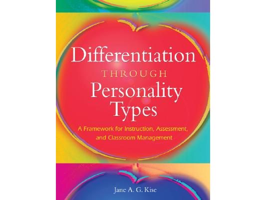 Differentiation Through Personality Types: A Framework for Instruction, Assessment, and Classroom Management