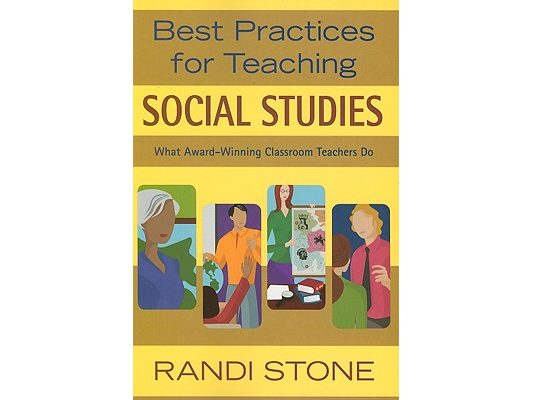 Best Practices for Teaching Social Studies: What Award-Winning Classroom Teachers Do