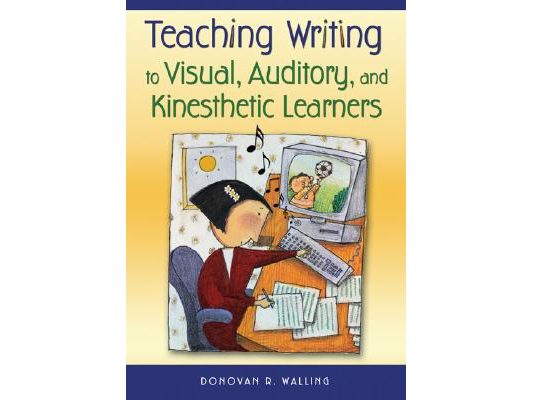 Teaching Writing to Visual, Auditory, and Kinesthetic Learners