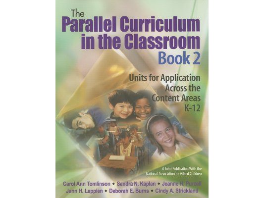 The Parallel Curriculum in the Classroom, Book 2: Units for Application Across the Content Areas, K-12