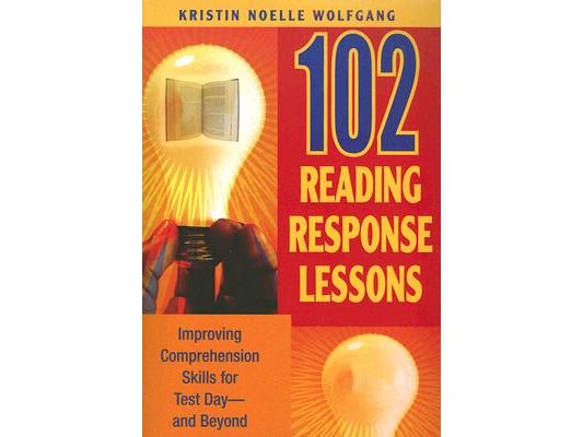 102 Reading Response Lessons: Improving Comprehension Skills for Test Day--And Beyond