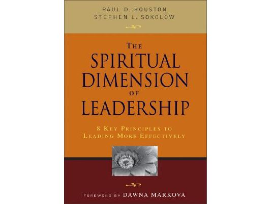 The Spiritual Dimension of Leadership: 8 Key Principles to Leading More Effectively
