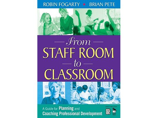 From Staff Room to Classroom: A Guide for Planning and Coaching Professional Development