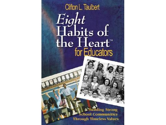 Eight Habits of the Heart(tm) for Educators: Building Strong School Communities Through Timeless Values