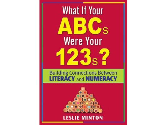 What If Your ABCs Were Your 123s?: Building Connections Between Literacy and Numeracy