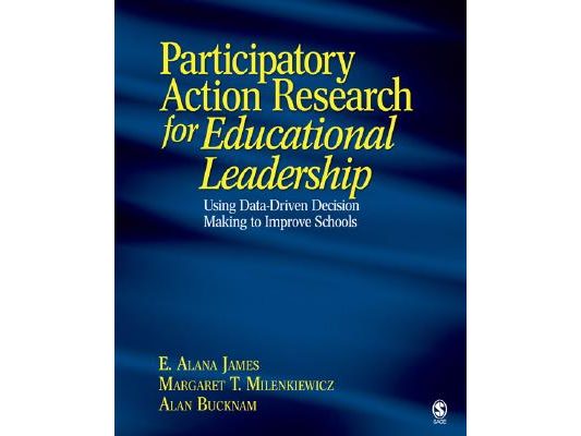 Participatory Action Research for Educational Leadership: Using Data-Driven Decision Making to Improve Schools