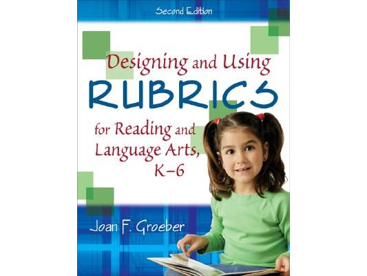 Designing and Using Rubrics for Reading and Language Arts, K-6