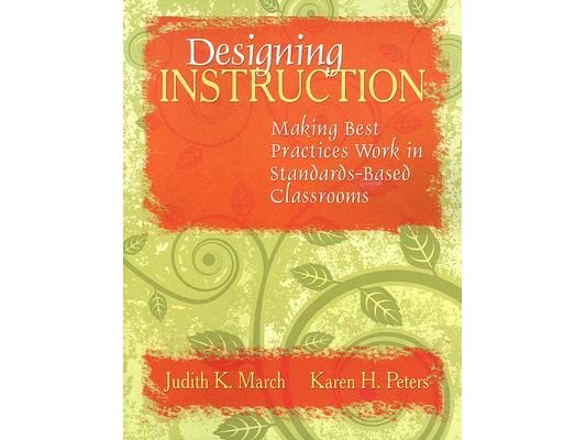 Designing Instruction: Making Best Practices Work in Standards-Based Classrooms