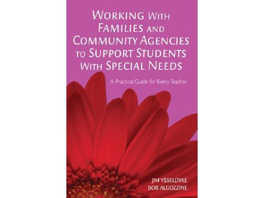Working with Families and Community Agencies to Support Students with Special Needs: A Practical Guide for Every Teacher