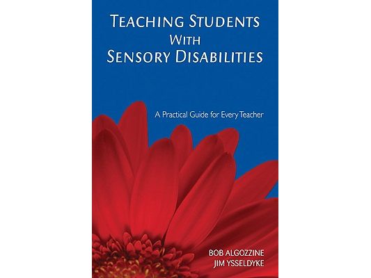 Teaching Students with Sensory Disabilities: A Practical Guide for Every Teacher