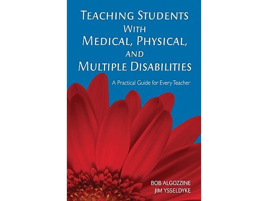 Teaching Students with Medical, Physical, and Multiple Disabilities: A Practical Guide for Every Teacher