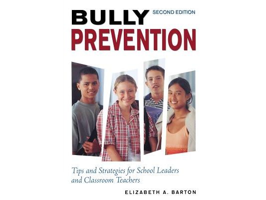 Bully Prevention: Tips and Strategies for School Leaders and Classroom Teachers