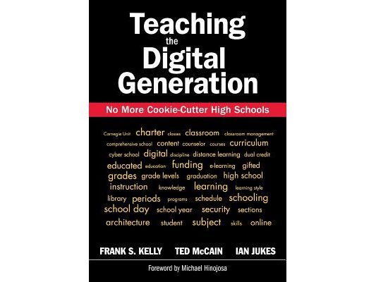 Teaching the Digital Generation: No More Cookie-Cutter High Schools