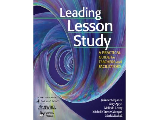 Leading Lesson Study: A Practical Guide for Teachers and Facilitators