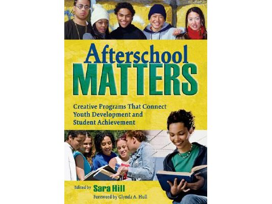 Afterschool Matters: Creative Programs That Connect Youth Development and Student Achievement