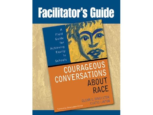 Facilitator's Guide to Courageous Conversations About Race