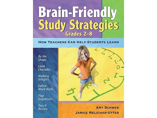 Brain-Friendly Study Strategies, Grades 2-8: How Teachers Can Help Students Learn