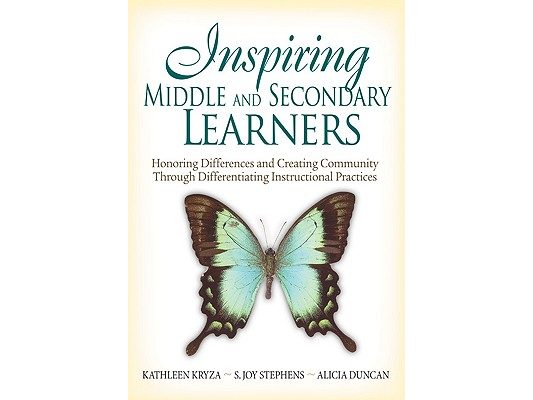 Inspiring Middle and Secondary Learners: Honoring Differences and Creating Community Through Differentiating Instructional Practices