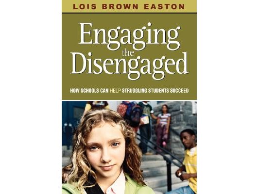 Engaging the Disengaged: How Schools Can Help Struggling Students Succeed