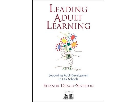 Leading Adult Learning: Supporting Adult Development in Our Schools