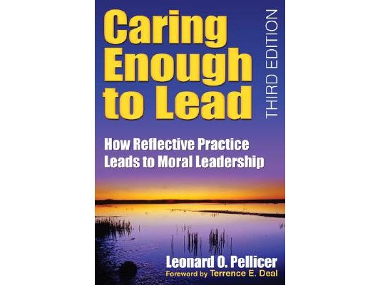 Caring Enough to Lead: How Reflective Practice Leads to Moral Leadership