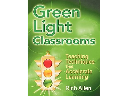 Green Light Classrooms: Teaching Techniques That Accelerate Learning
