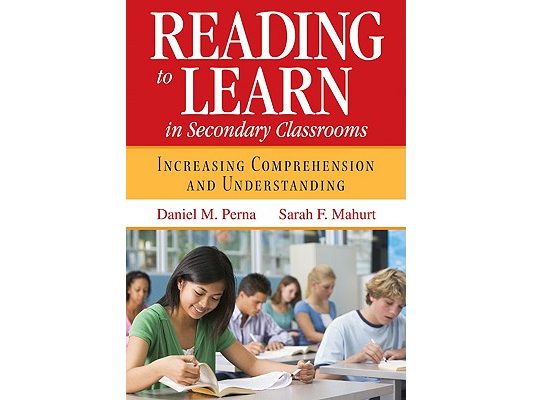 Reading to Learn in Secondary Classrooms: Increasing Comprehension and Understanding