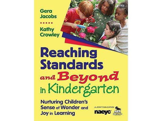 Reaching Standards and Beyond in Kindergarten: Nurturing Children′s Sense of Wonder and Joy in Learning