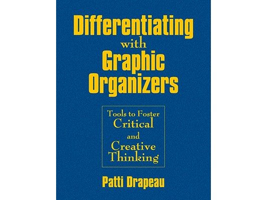 Differentiating With Graphic Organizers: Tools to Foster Critical and Creative Thinking