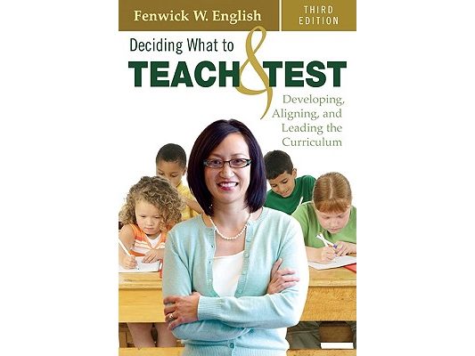 Deciding What to Teach & Test: Developing, Aligning, and Leading the Curriculum