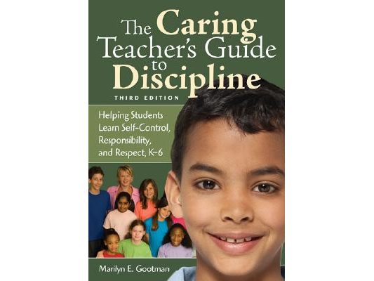 The Caring Teacher′s Guide to Discipline: Helping Students Learn Self-Control, Responsibility, and Respect, K-6