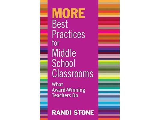 MORE Best Practices for Middle School Classrooms: What Award-Winning Teachers Do