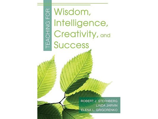 Teaching for Wisdom, Intelligence, Creativity, and Success