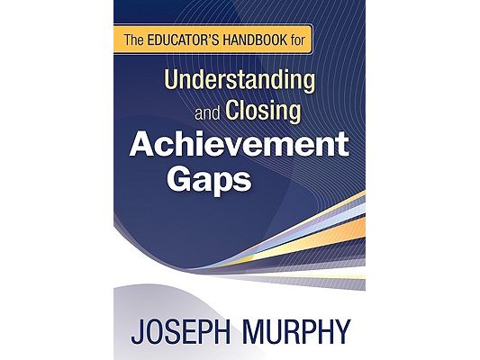 The Educator′s Handbook for Understanding and Closing Achievement Gaps