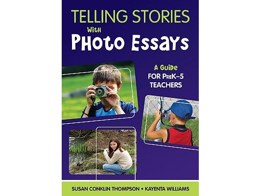 Telling Stories with Photo Essays: A Guide for PreK-5 Teachers