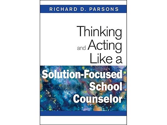 Thinking and Acting Like a Solution-Focused School Counselor
