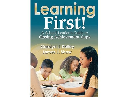 Learning First!: A School Leader′s Guide to Closing Achievement Gaps