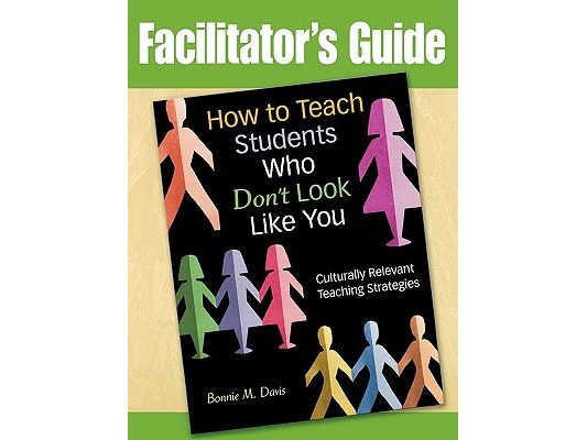 How to Teach Students Who Don't Look Like You: Culturally Relevant Teaching Strategies (Facilitator's Guide)