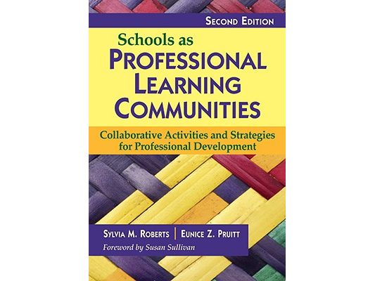 Schools as Professional Learning Communities: Collaborative Activities and Strategies for Professional Development