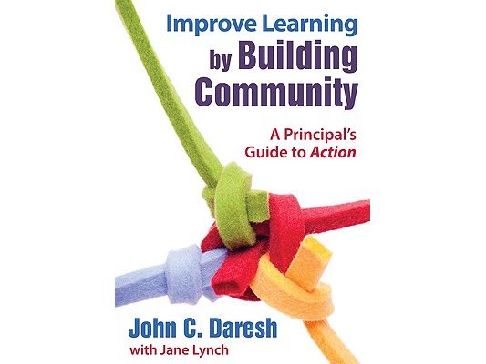 Improve Learning by Building Community: A Principal′s Guide to Action
